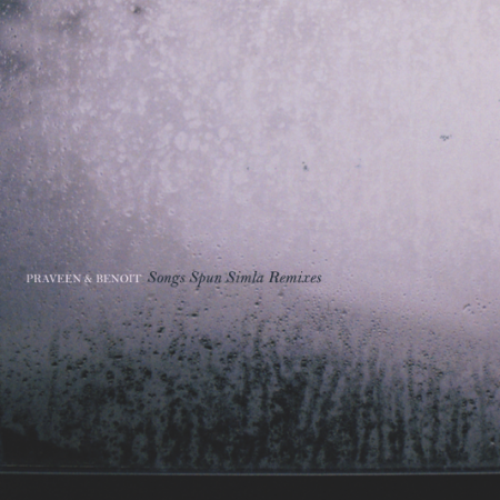Praveen & Benoît - Songs Spun Simla Remixes